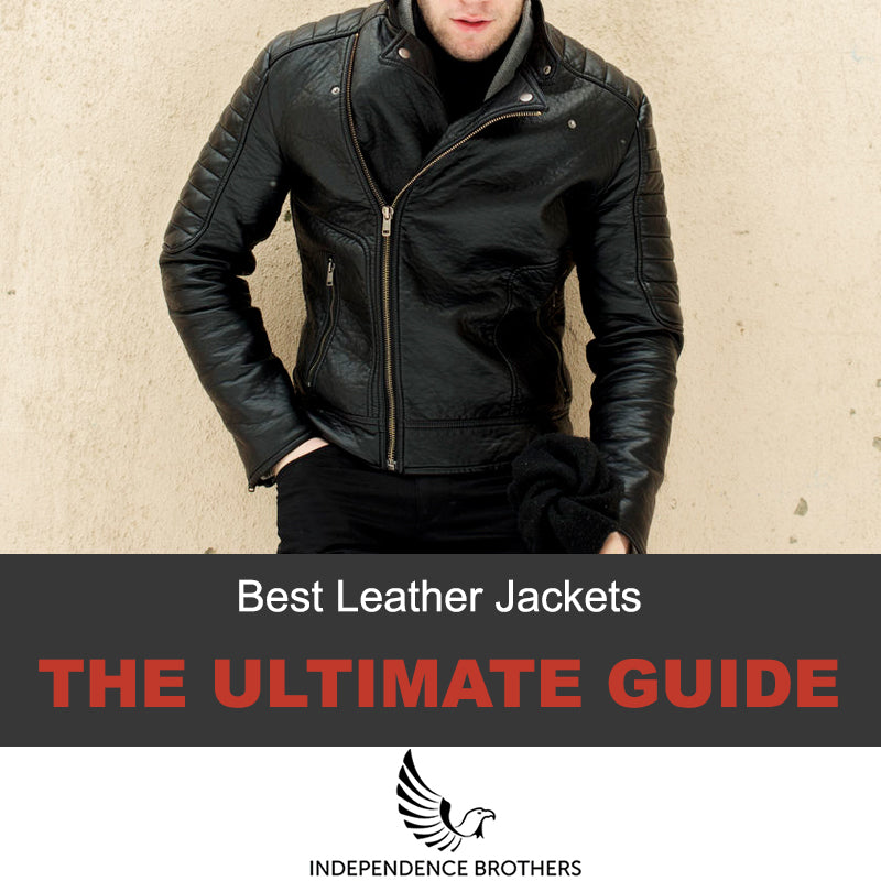 Best Leather Jackets for Men - The Ultimate Guide – Independence