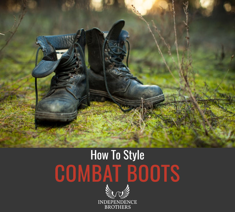 Ways to Style Your Combat Boots – Independence Brothers