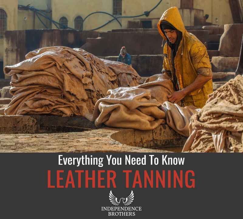Everything You Need to Know About Leather Tanning – Independence Brothers