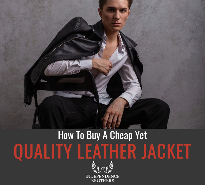 Guide To Buy A Cheaper Yet High-Quality Leather Jacket – Independence ...